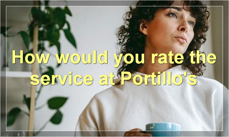 How would you rate the service at Portillo's