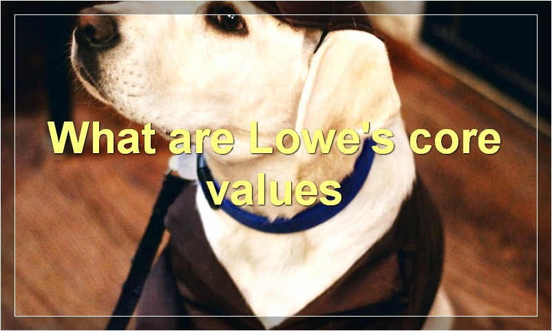 What are Lowe's core values