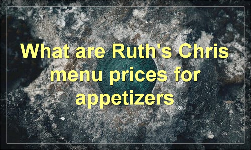 What are Ruth's Chris menu prices for appetizers