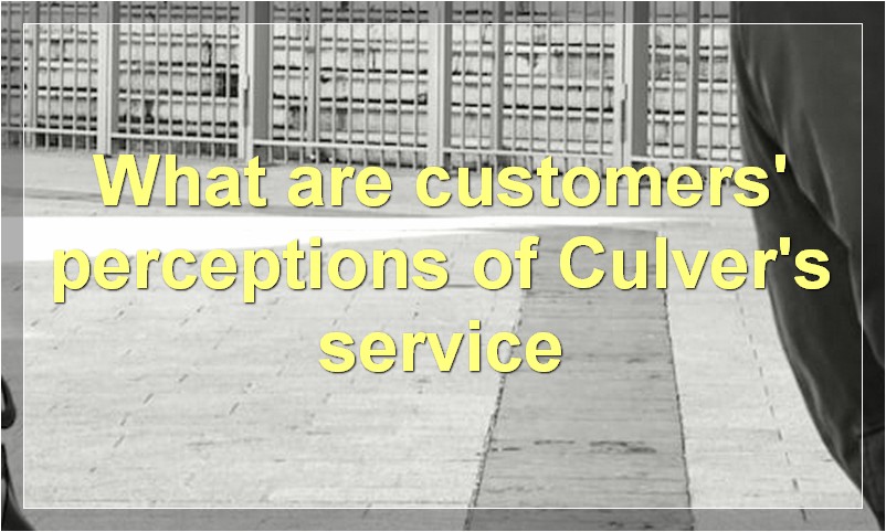 What are customers' perceptions of Culver's service