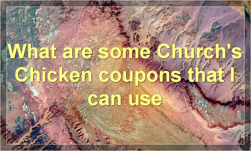 What are some Church's Chicken coupons that I can use
