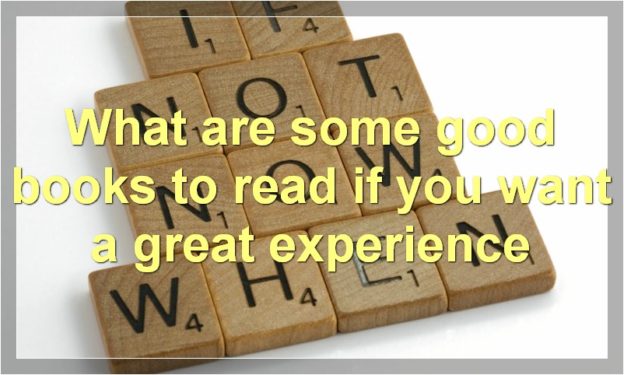 What are some good books to read if you want a great experience