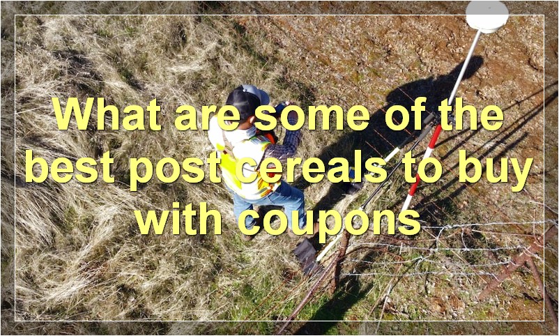 What are some of the best post cereals to buy with coupons