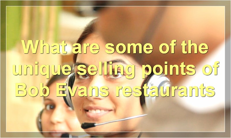 What are some of the unique selling points of Bob Evans restaurants