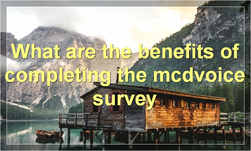What are the benefits of completing the mcdvoice survey