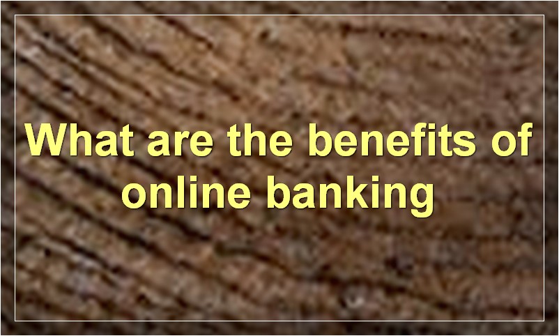 What are the benefits of online banking