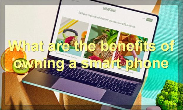 What are the benefits of owning a smart phone