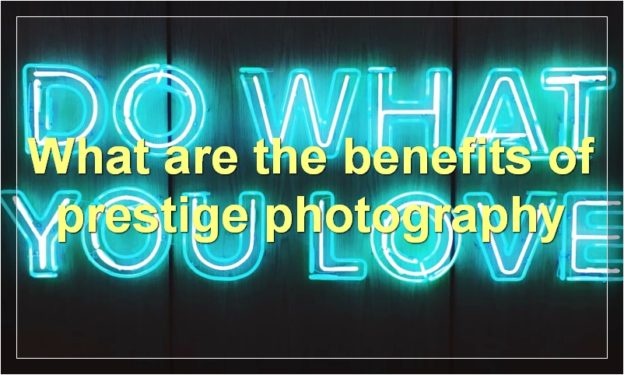 What are the benefits of prestige photography