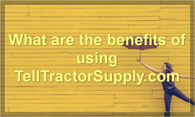 What are the benefits of using TellTractorSupply.com