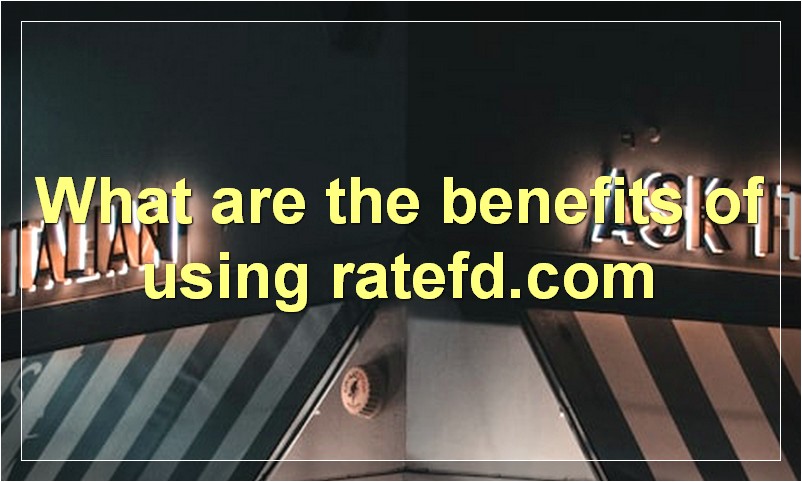 What are the benefits of using ratefd.com