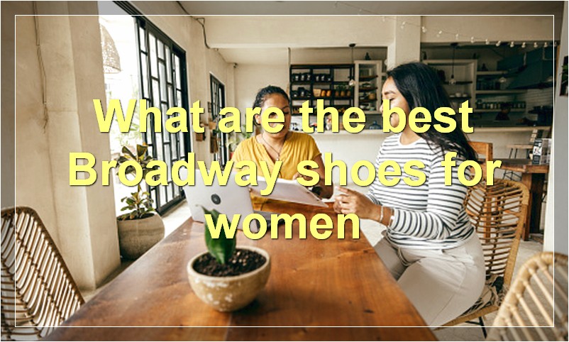 What are the best Broadway shoes for women