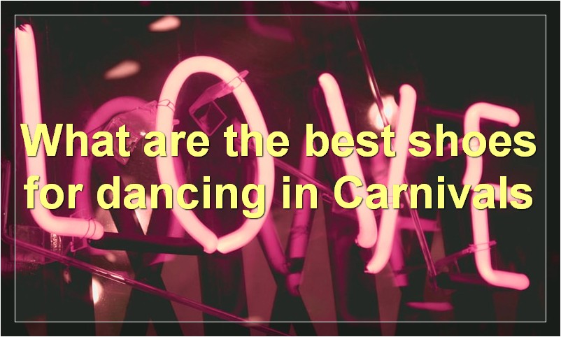 What are the best shoes for dancing in Carnivals