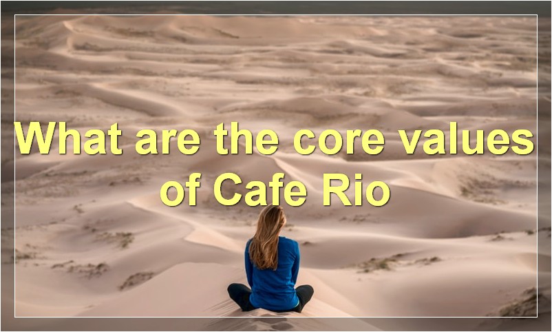 What are the core values of Cafe Rio