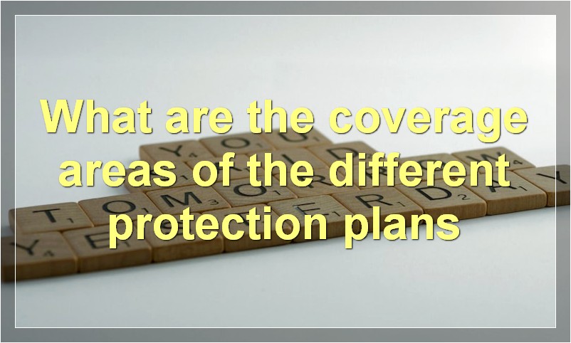 What are the coverage areas of the different protection plans
