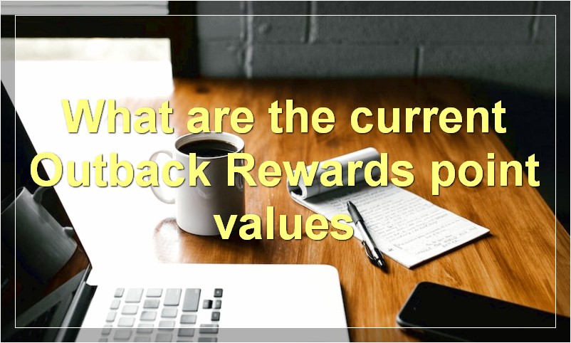 What are the current Outback Rewards point values
