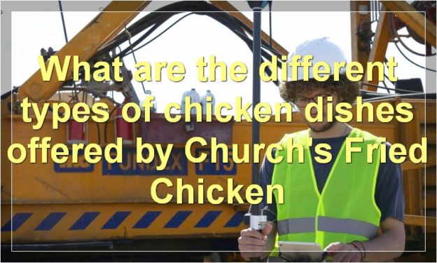 What are the different types of chicken dishes offered by Church's Fried Chicken