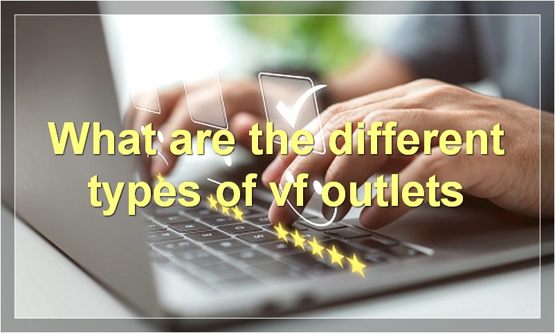 What are the different types of vf outlets