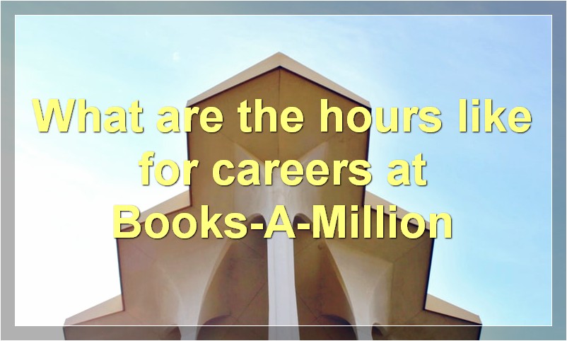 What are the hours like for careers at Books-A-Million