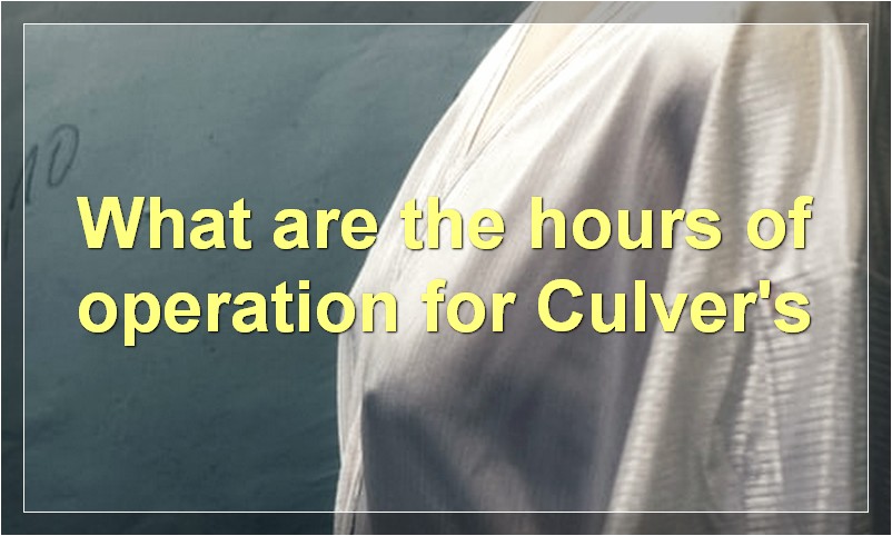 What are the hours of operation for Culver's