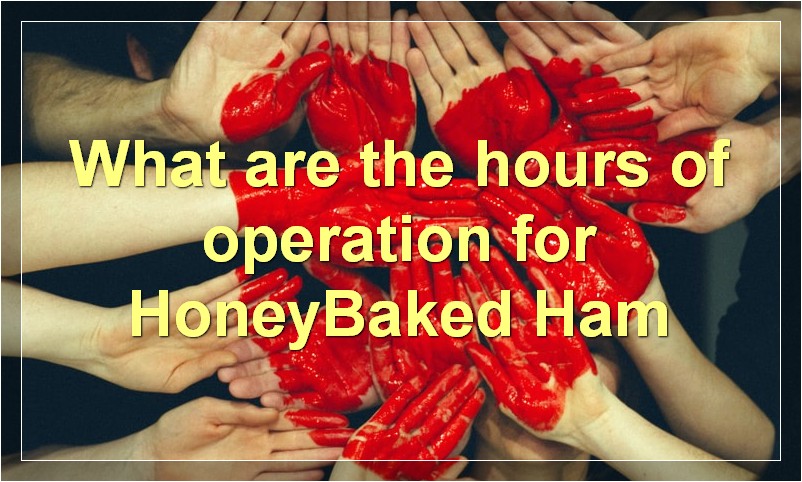 What are the hours of operation for HoneyBaked Ham