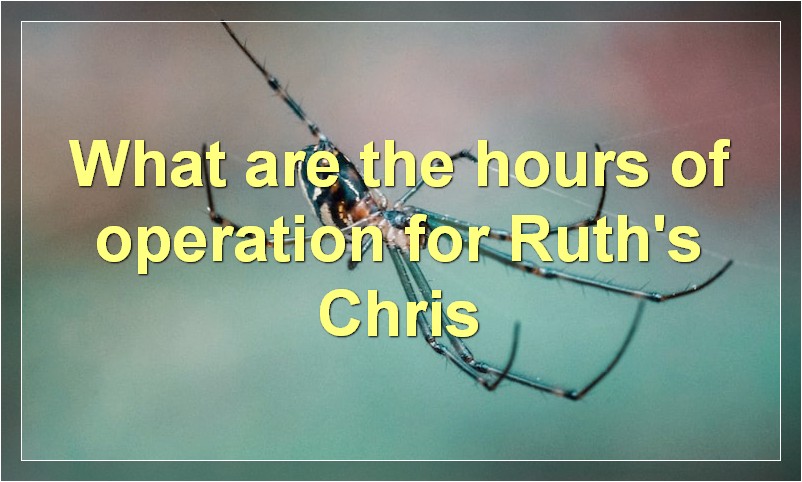 What are the hours of operation for Ruth's Chris
