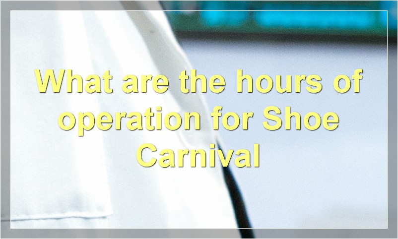 What are the hours of operation for Shoe Carnival