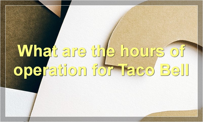 What are the hours of operation for Taco Bell
