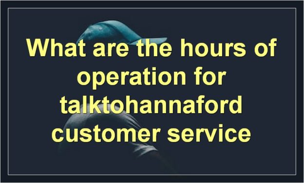 What are the hours of operation for talktohannaford customer service