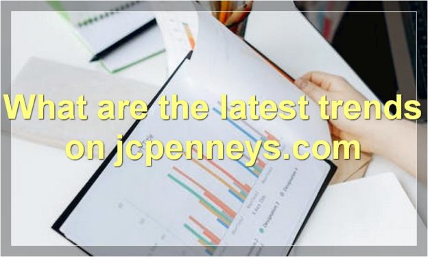 What are the latest trends on jcpenneys.com