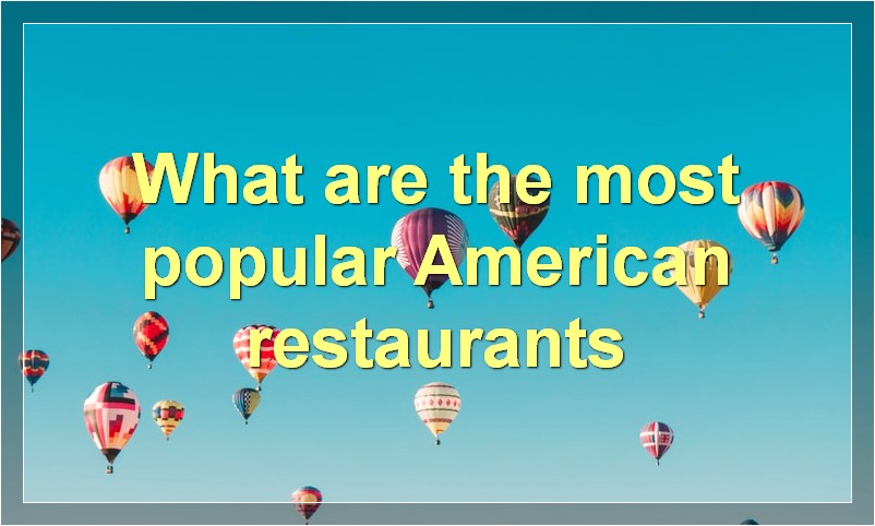 What are the most popular American restaurants
