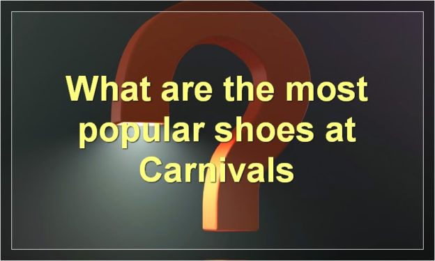 What are the most popular shoes at Carnivals