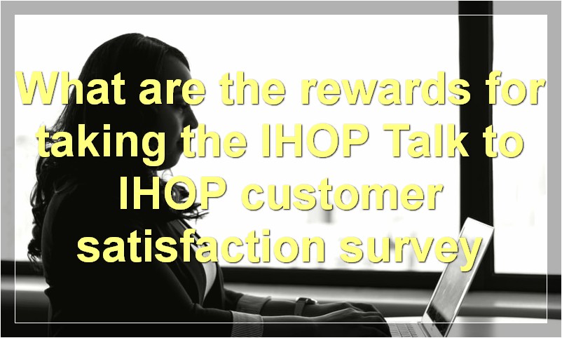 What are the rewards for taking the IHOP Talk to IHOP customer satisfaction survey