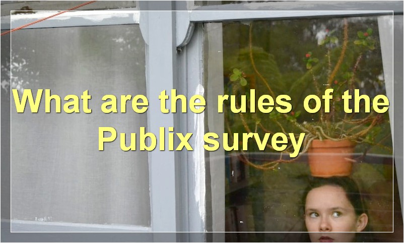 What are the rules of the Publix survey