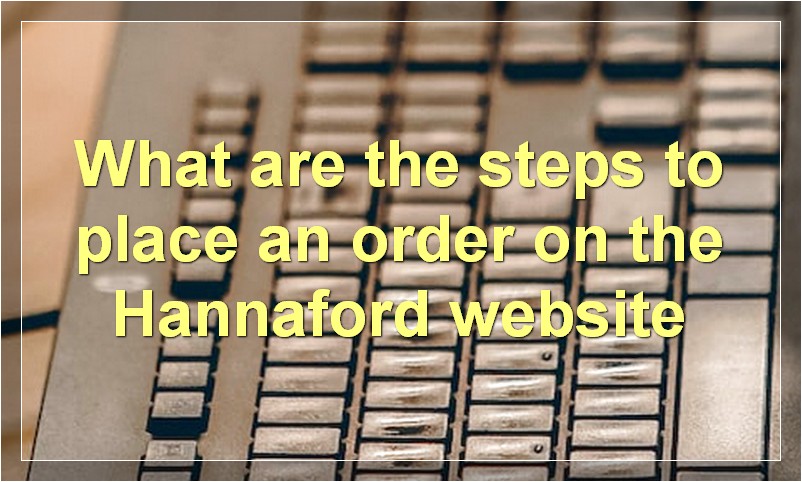 What are the steps to place an order on the Hannaford website