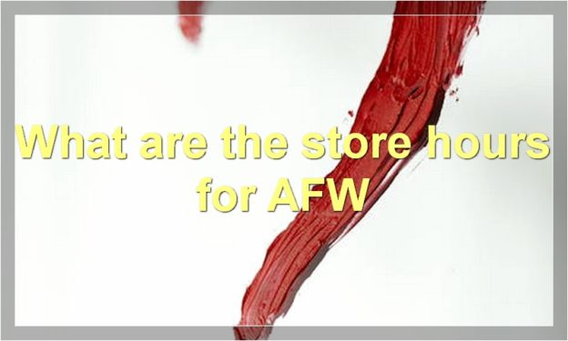 What are the store hours for AFW