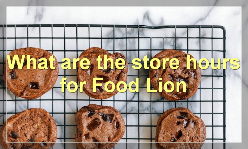 What are the store hours for Food Lion