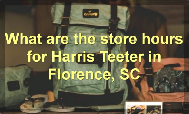 What are the store hours for Harris Teeter in Florence