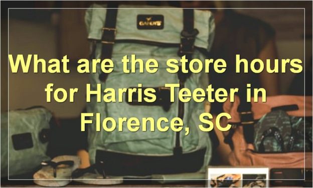 What are the store hours for Harris Teeter in Florence