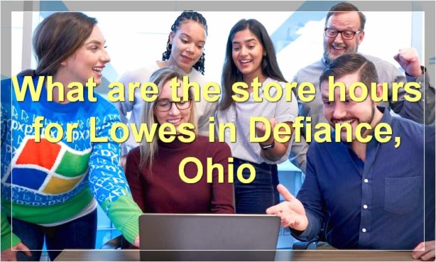 What are the store hours for Lowes in Defiance