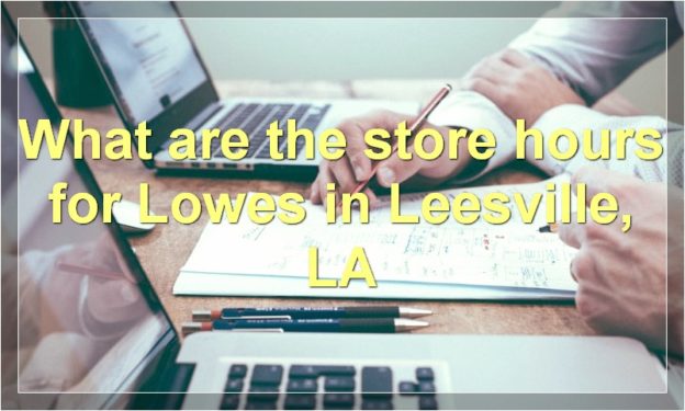 What are the store hours for Lowes in Leesville
