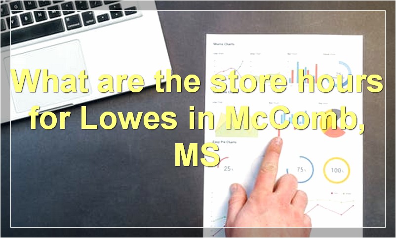 What are the store hours for Lowes in McComb, MS
