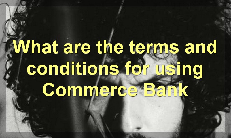 What are the terms and conditions for using Commerce Bank