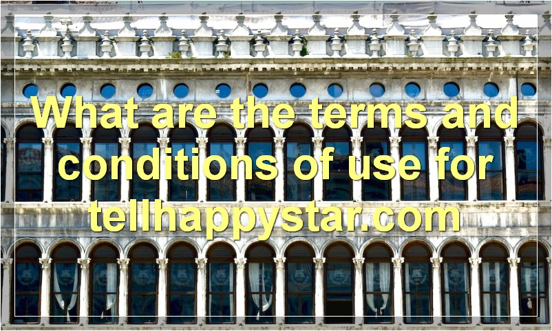 What are the terms and conditions of use for tellhappystar.com
