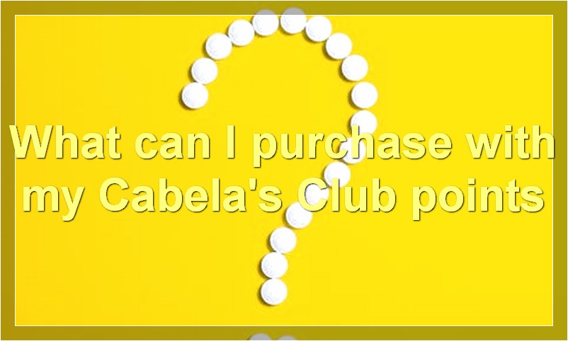 What can I purchase with my Cabela's Club points