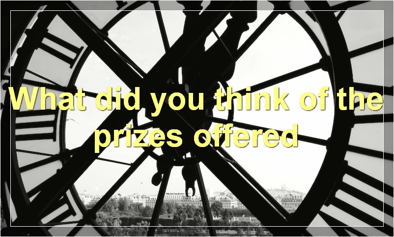 What did you think of the prizes offered