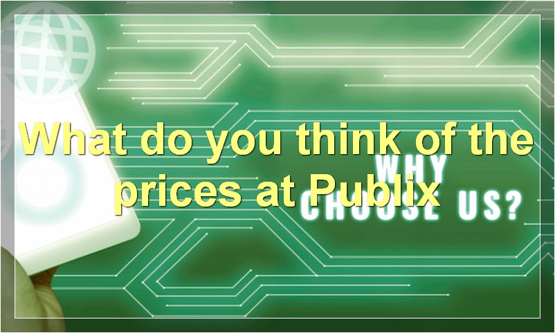 What do you think of the prices at Publix