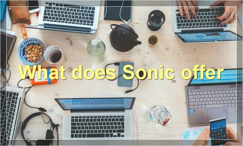 What does Sonic offer