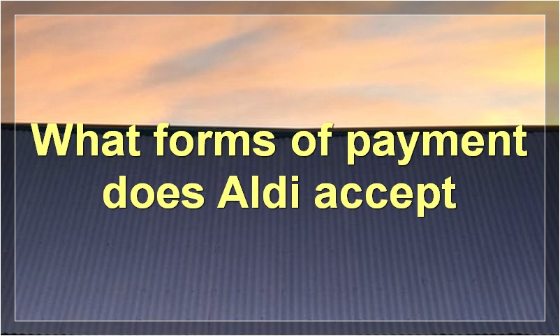 What forms of payment does Aldi accept