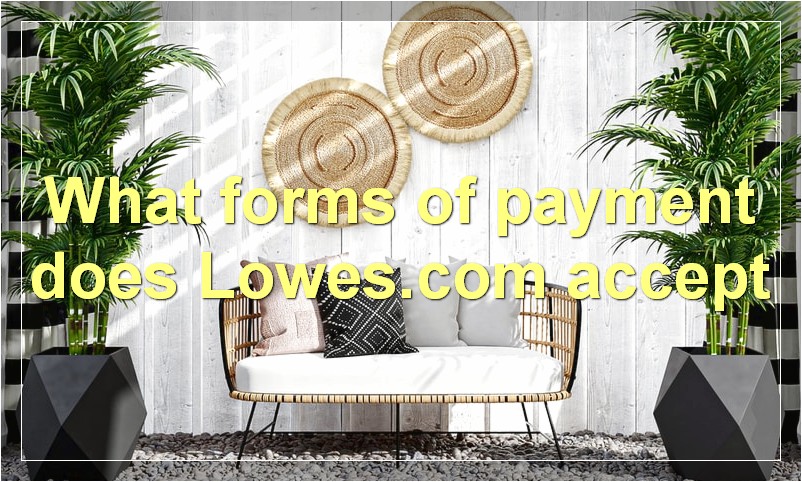What forms of payment does Lowes.com accept