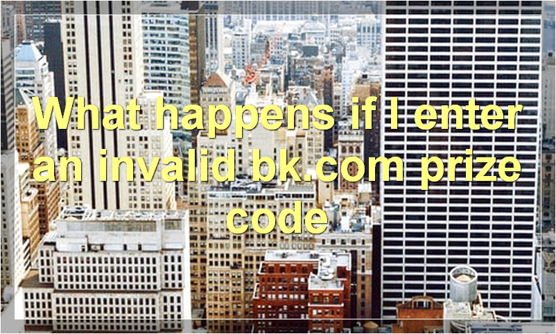 What happens if I enter an invalid bk.com prize code